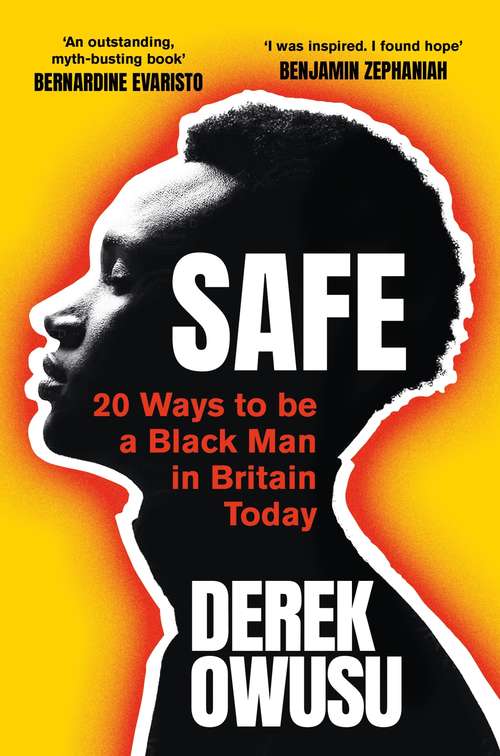 Book cover of Safe: 20 Ways to be a Black Man in Britain Today 'Everyone should read it' Bernardine Evaristo