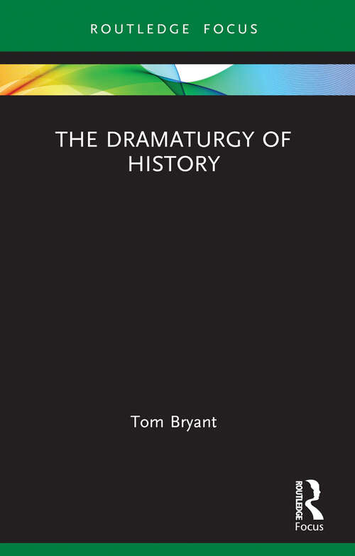 Book cover of The Dramaturgy of History (Focus on Dramaturgy)