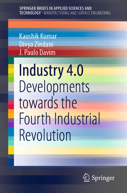 Book cover of Industry 4.0: Developments towards the Fourth Industrial Revolution (1st ed. 2019) (SpringerBriefs in Applied Sciences and Technology)