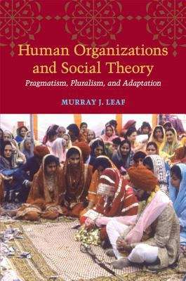 Book cover of Human Organizations and Social Theory: Pragmatism, Pluralism, and Adaptation
