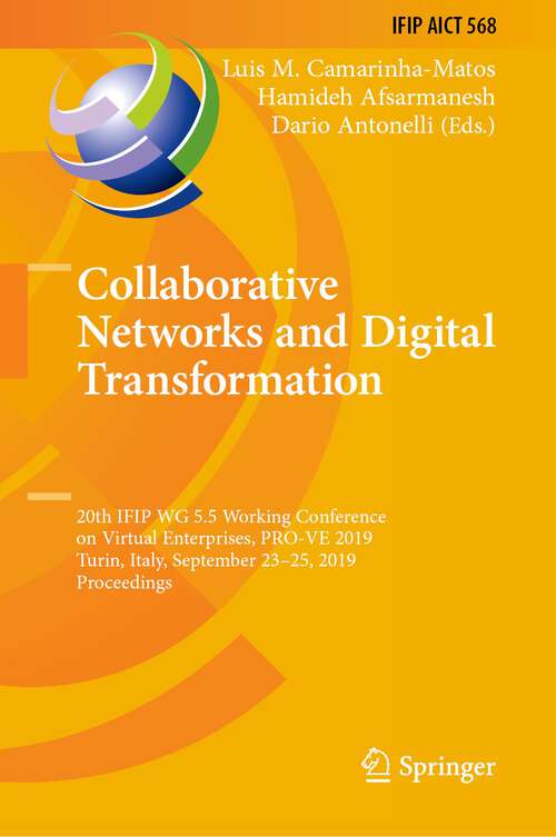 Collaborative Networks and Digital Transformation: 20th IFIP WG 5.5 Working Conference on Virtual Enterprises, PRO-VE 2019, Turin, Italy, September 23–25, 2019, Proceedings (IFIP Advances in Information and Communication Technology #568)
