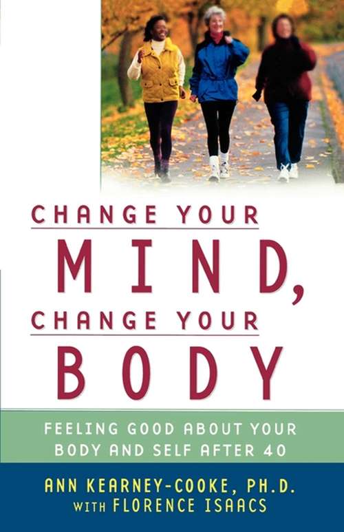 Book cover of Change Your Mind, Change Your Body