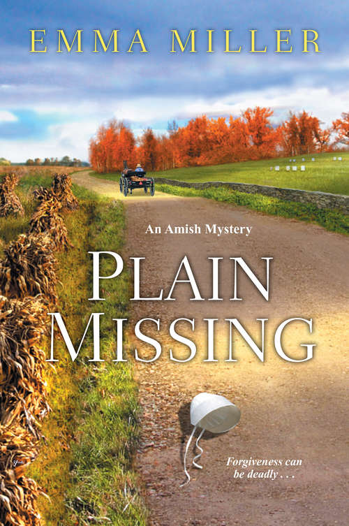 Plain Missing (A Stone Mill Amish Mystery #4)