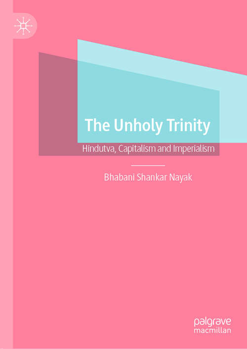 Book cover of The Unholy Trinity: Hindutva, Capitalism and Imperialism
