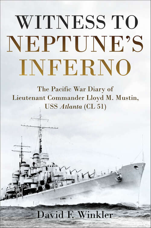 Book cover of Witness to Neptune’s Inferno: The Pacific War Diary of Lieutenant Commander Lloyd M. Mustin, USS Atlanta (CL 51)