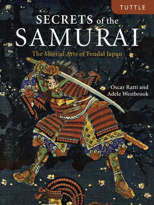 Book cover of Secrets of the Samurai: The Martial Arts of Feudal Japan