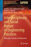 Interdisciplinary and Social Nature of Engineering Practices: Philosophy, Examples and Approaches (Studies in Applied Philosophy, Epistemology and Rational Ethics #61)