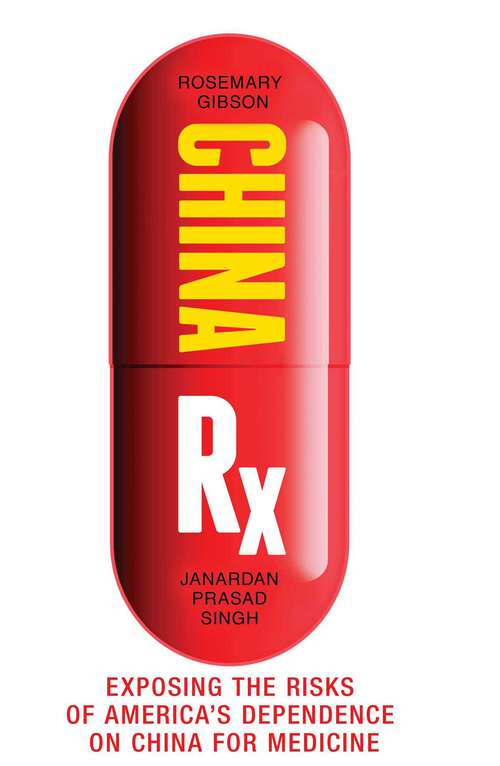 Book cover of China Rx: Exposing the Risks of America's Dependence on China for Medicine