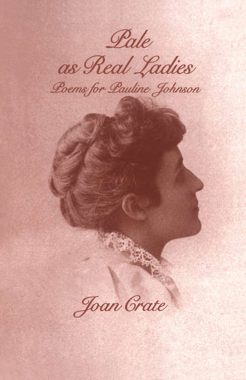 Book cover of Pale as Real Ladies: Poems for Pauline Johnson
