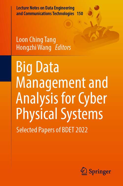 Book cover of Big Data Management and Analysis for Cyber Physical Systems: Selected Papers of BDET 2022 (1st ed. 2023) (Lecture Notes on Data Engineering and Communications Technologies #150)