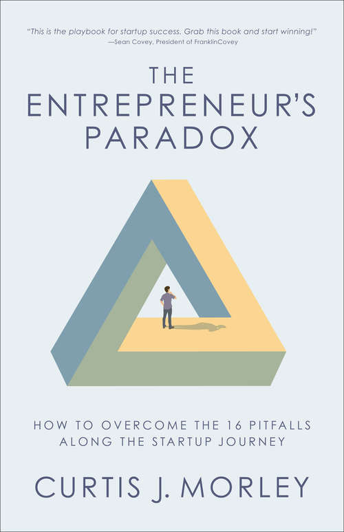 Book cover of The Entrepreneur's Paradox: How to Overcome the 16 Pitfalls Along the Startup Journey