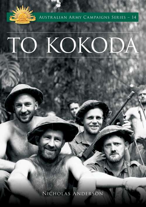 Book cover of To Kokoda (Australian Army Campaigns Series #14)