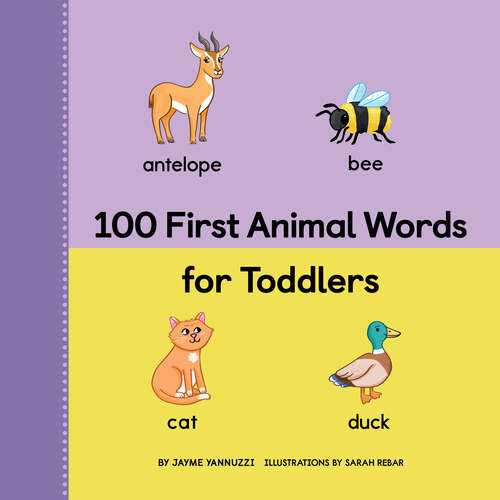 Book cover of 100 First Animal Words for Toddlers (100 First Words)