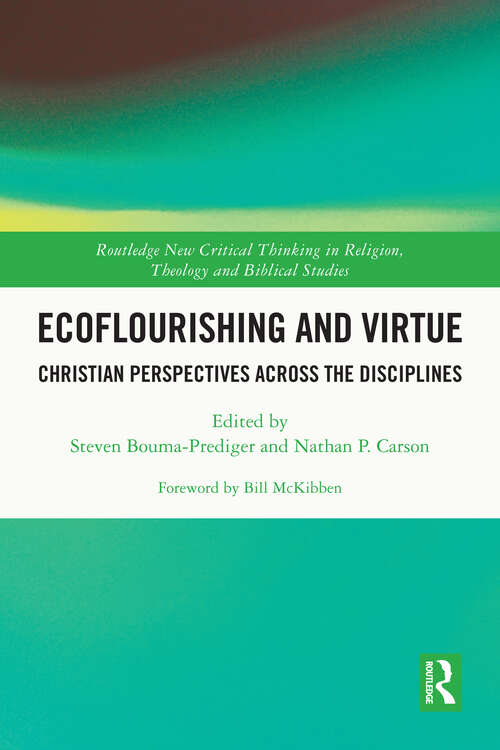 Book cover of Ecoflourishing and Virtue: Christian Perspectives Across the Disciplines (Routledge New Critical Thinking in Religion, Theology and Biblical Studies)