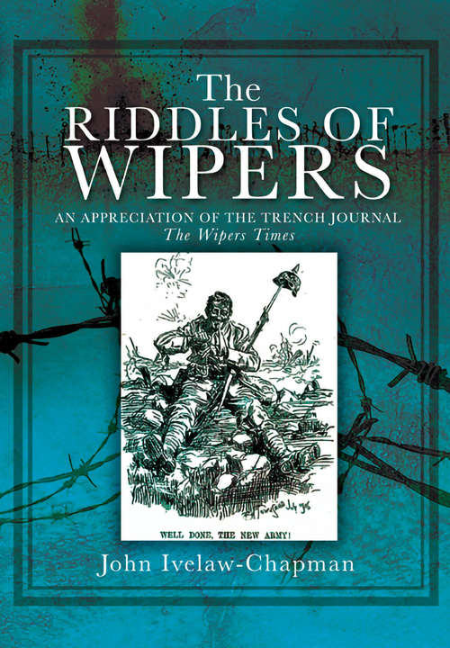 Book cover of The Riddles Of Wipers: An Appreciation of the Trench Journal "The Wipers Times"