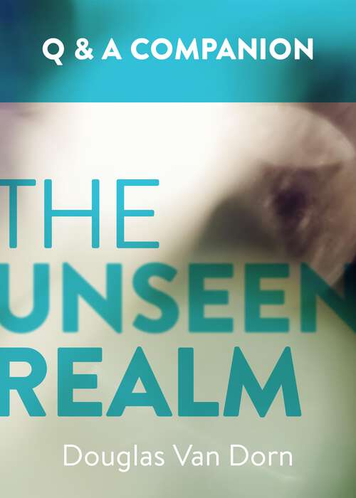 Book cover of The Unseen Realm: A Question & Answer Companion