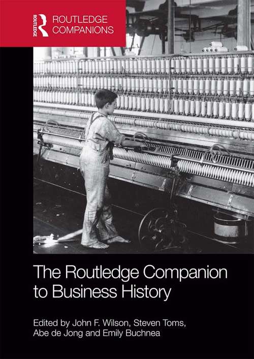 The Routledge Companion to Business History (Routledge Companions in Business, Management and Accounting)