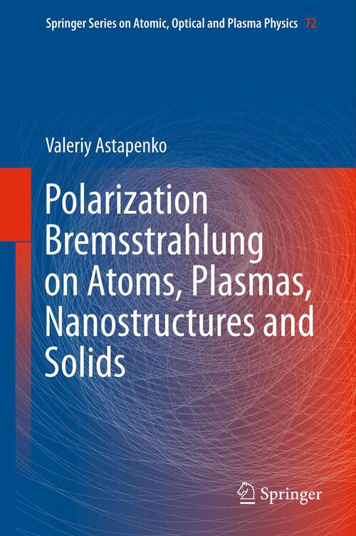 Book cover of Polarization Bremsstrahlung on Atoms, Plasmas, Nanostructures and Solids