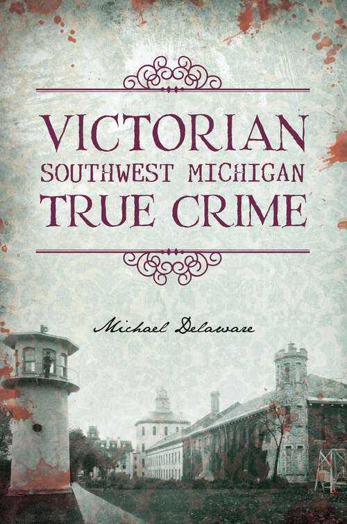 Book cover of Victorian Southwest Michigan True Crime (True Crime)