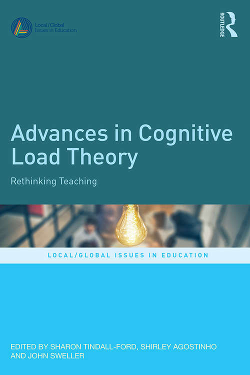 Book cover of Advances in Cognitive Load Theory: Rethinking Teaching (Local/Global Issues in Education)
