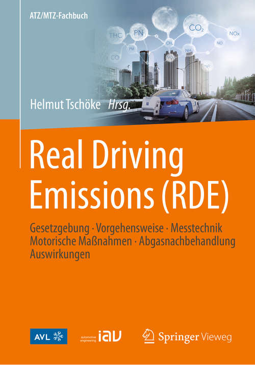 Real Driving Emissions: Gesetzgebung, Vorgehensweise, Messtechnik, Motorische Maßnahmen, Abgasnachbehandlung, Auswirkungen (ATZ/MTZ-Fachbuch)