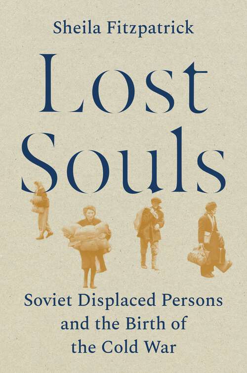 Book cover of Lost Souls: Soviet Displaced Persons and the Birth of the Cold War