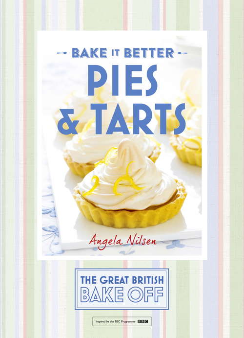 Book cover of Great British Bake Off  Bake it Better (No.3): Pies & Tarts