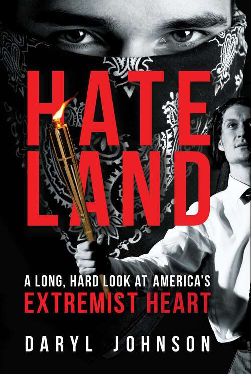 Book cover of Hateland: A Long, Hard Look at America's Extremist Heart