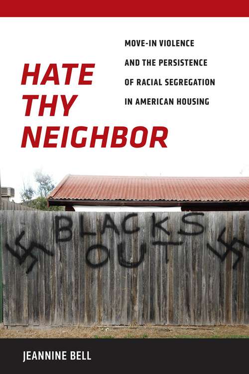 Book cover of Hate Thy Neighbor: Move-In Violence and the Persistence of Racial Segregation in American Housing