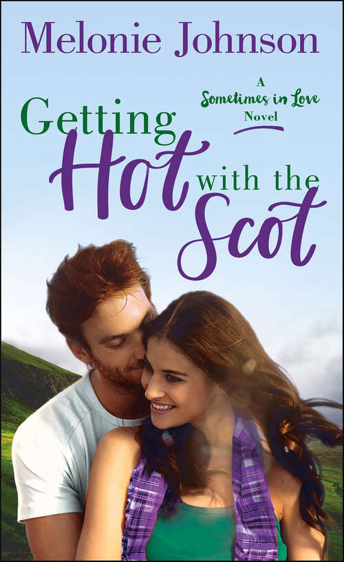 Book cover of Getting Hot with the Scot: A Sometimes In Love Novel (The Sometimes in Love Novels #1)