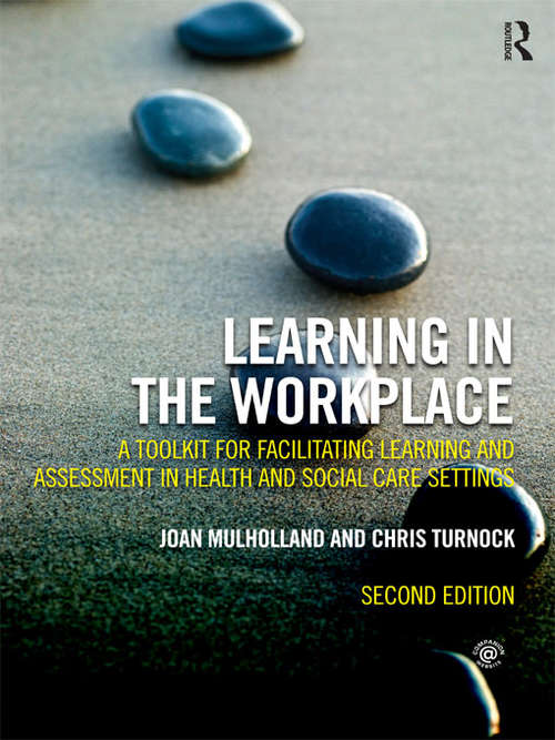 Learning in the Workplace: A Toolkit for Facilitating Learning and Assessment in Health and Social Care Settings