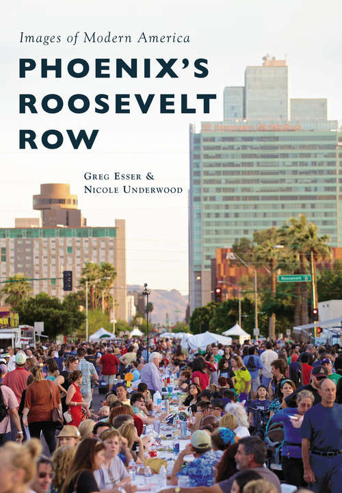 Phoenix's Roosevelt Row (Images of Modern America)