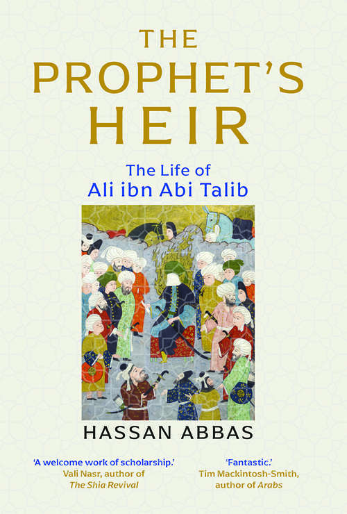 Book cover of The Prophet's Heir: The Life of Ali ibn Abi Talib