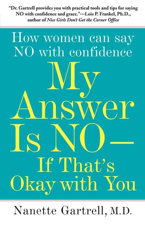 My Answer is No . . . If That's Okay with You: How Women Can Say No and (Still) Feel Good About It