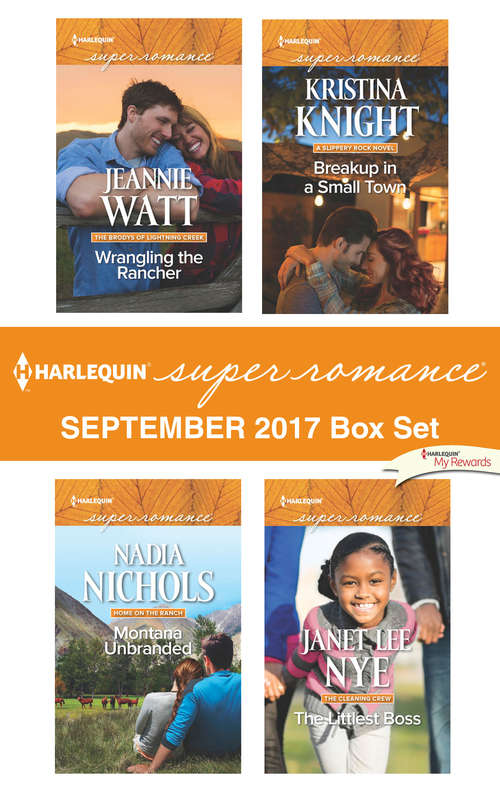 Harlequin Superromance September 2017 Box Set: Wrangling the Rancher\Montana Unbranded\Breakup in a Small Town\The Littlest Boss