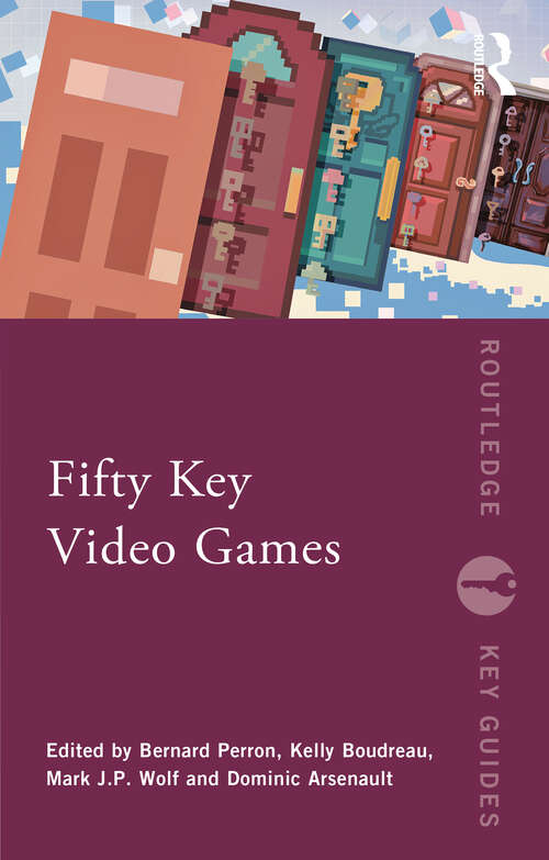 Fifty Key Video Games (Routledge Key Guides)