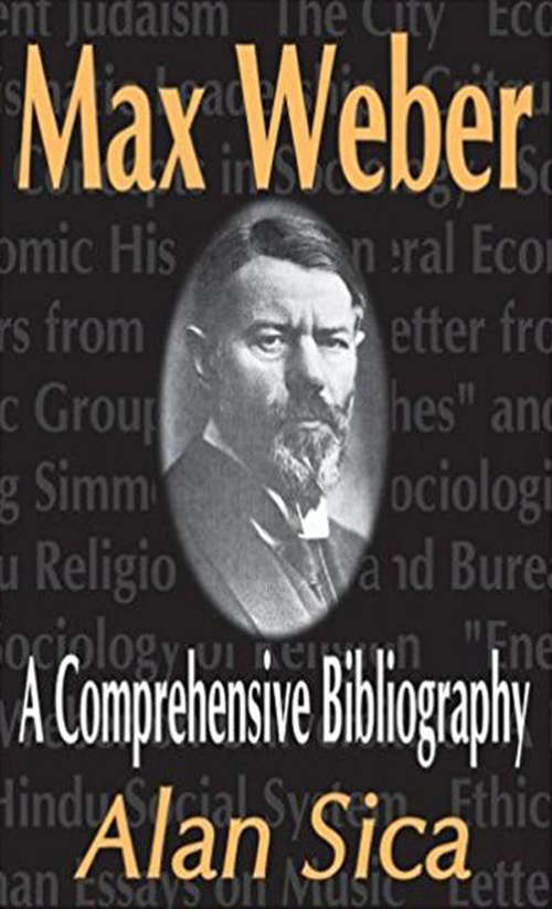 Max Weber: A Comprehensive Bibliography (The\international Library Of Essays In Classical Sociology Ser.)