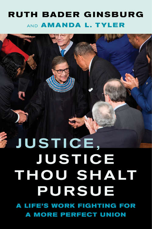 Book cover of Justice, Justice Thou Shalt Pursue: A Life's Work Fighting for a More Perfect Union (Law in the Public Square #2)