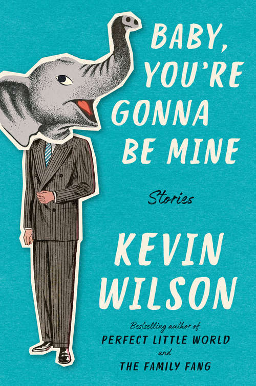 Book cover of Baby, You're Gonna Be Mine: Stories