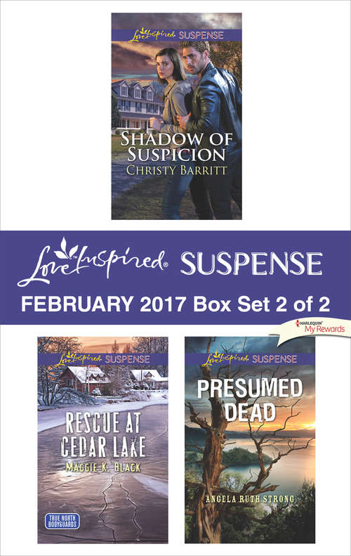 Harlequin Love Inspired Suspense February 2017 - Box Set 2 of 2: Shadow of Suspicion\Rescue at Cedar Lake\Presumed Dead