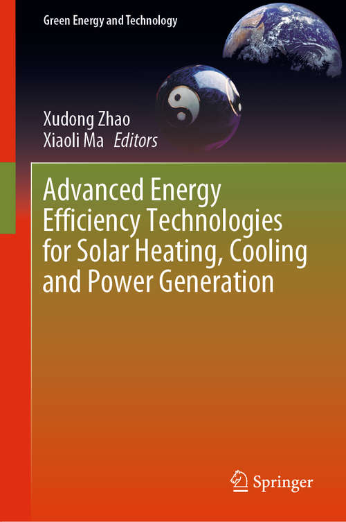Book cover of Advanced Energy Efficiency Technologies for Solar Heating, Cooling and Power Generation (1st ed. 2019) (Green Energy and Technology)