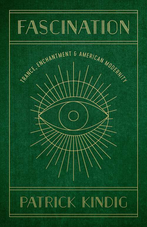 Book cover of Fascination: Trance, Enchantment, and American Modernity