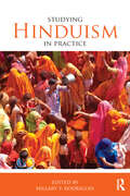 Studying Hinduism in Practice (Studying Religions in Practice)