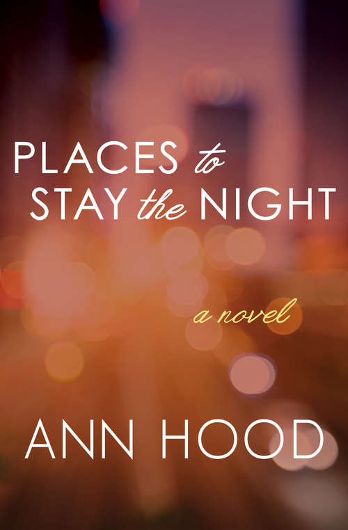 Places to Stay the Night: A Novel