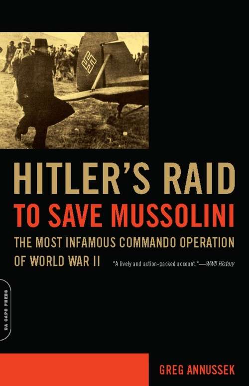 Book cover of Hitler's Raid to Save Mussolini: The Most Infamous Commando Operation of World War II