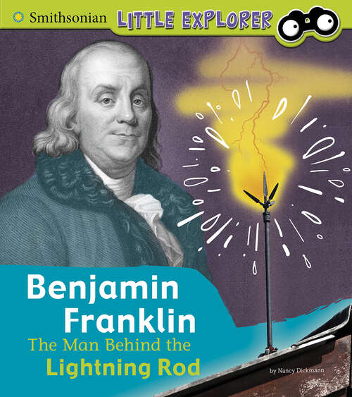 Book cover of Benjamin Franklin: The Man Behind the Lightning Rod (Little Inventor)