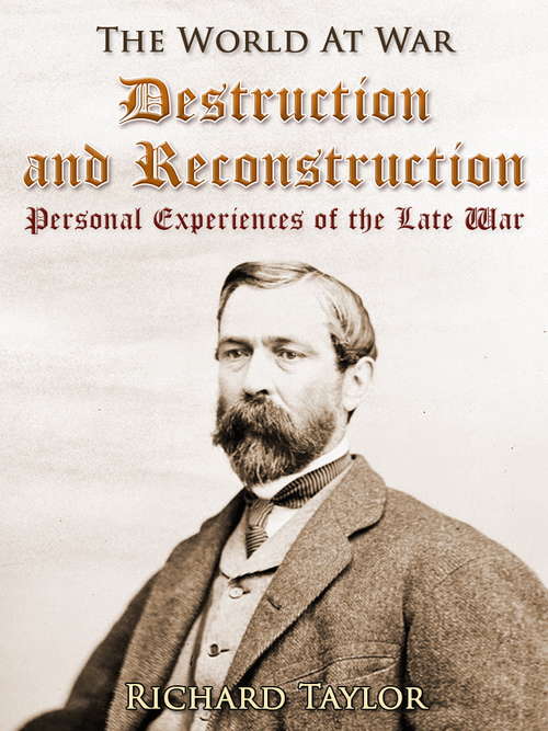 Destruction and Reconstruction: Personal Experiences Of The Late War (The World At War)