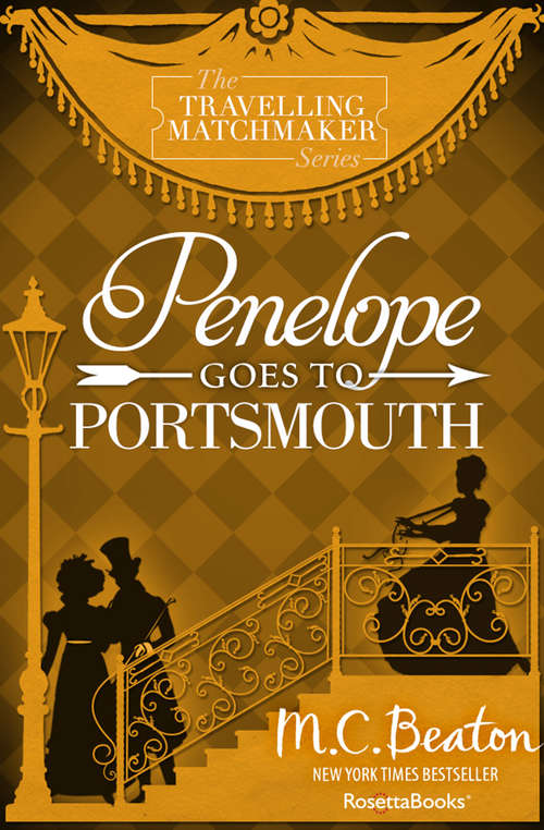 Book cover of Penelope Goes to Portsmouth: A Novel Of Regency England - Being The Third Volume Of The Traveling Matchmaker (Digital Original) (The Travelling Matchmaker Series #3)