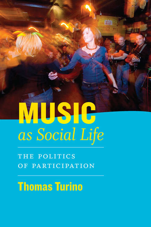 Book cover of Music as Social Life: The Politics of Participation