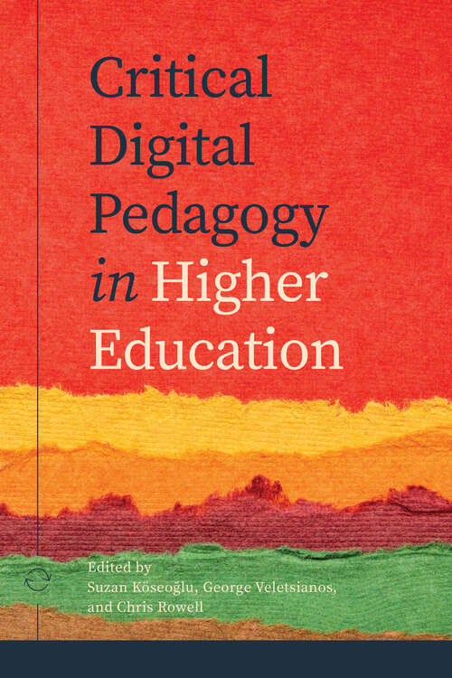 Book cover of Critical Digital Pedagogy in Higher Education (Issues in Distance Education)